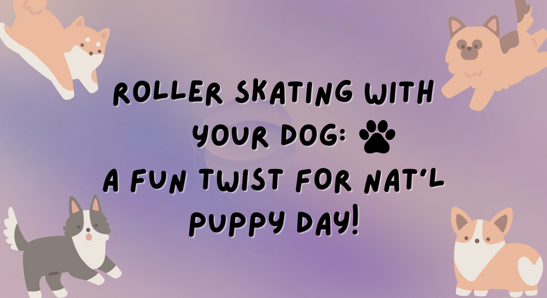 Roller Skating with Your Dog: A Fun Twist for National Puppy Day!